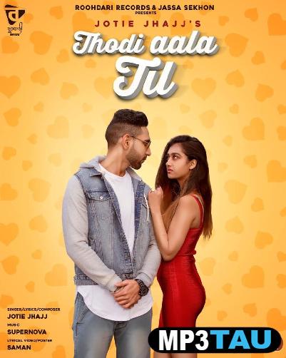 Thodi-Aala-Til Jotie Jhajj mp3 song lyrics